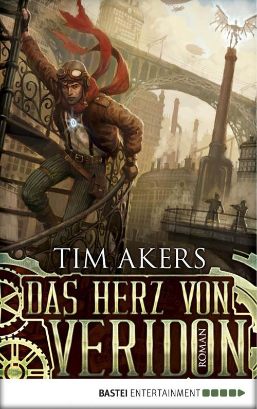 Cover of the book Das Herz von Veridon by Tim Akers, Bastei Entertainment
