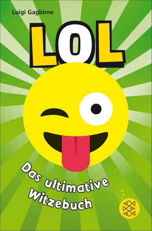 Cover of the book LOL – Das ultimative Witzebuch by Luigi Gagbirne, FKJV: FISCHER Kinder- und Jugendbuch E-Books