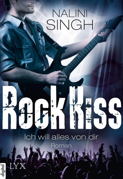 Cover of the book Rock Kiss - Ich will alles von dir by Nalini Singh, LYX.digital