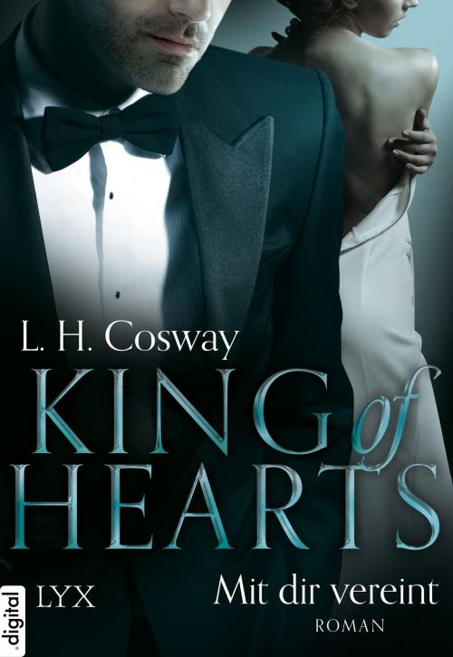 Cover of the book King of Hearts - Mit dir vereint by L. H. Cosway, LYX.digital