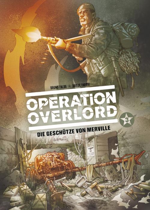 Cover of the book Operation Overlord, Band 3 - Die Geschütze von Merville by Bruno Falba, Davide Fabbri, Panini