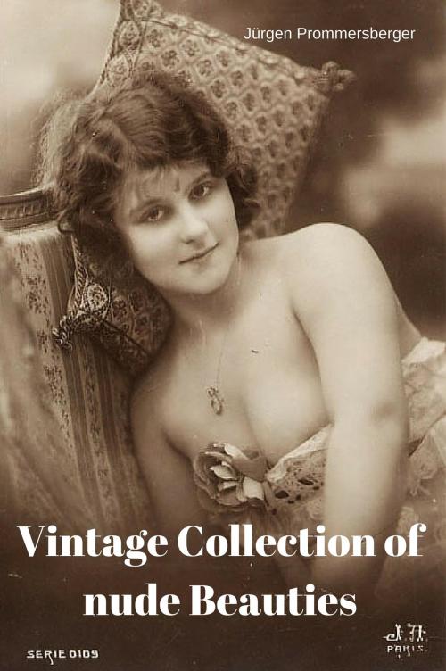 Cover of the book Vintage Collection of nude Beauties by Jürgen Prommersberger, neobooks