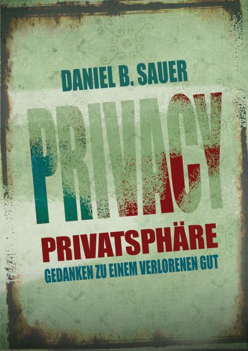Cover of the book Privatsphäre by Daniel B. Sauer, Books on Demand