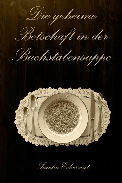 Cover of the book Die geheime Botschaft in der Buchstabensuppe by Sandra Eckervogt, BookRix
