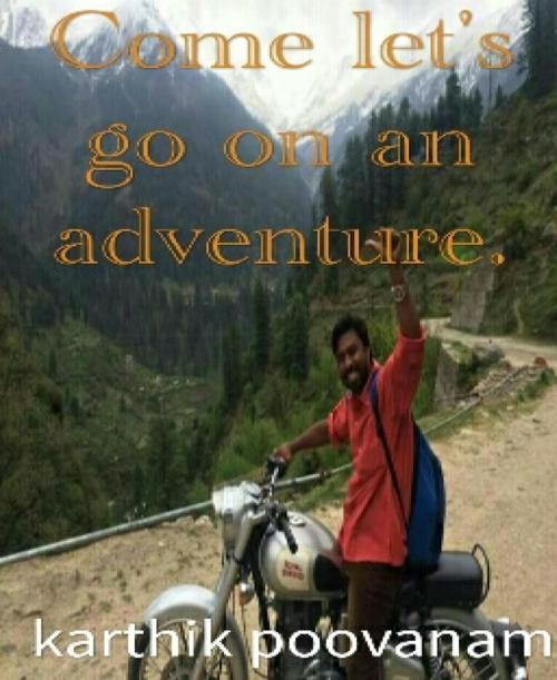 Cover of the book Come let's go on an adventure by Karthik Poovanam, BookRix