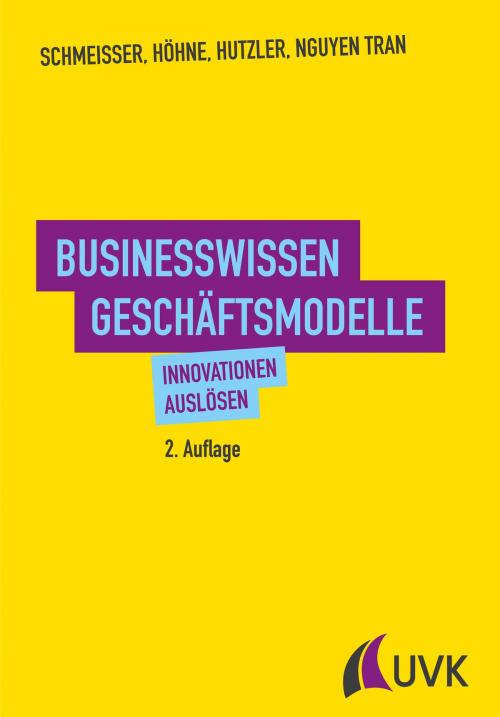 Cover of the book Businesswissen Geschäftsmodelle by Wilhelm Schmeisser, Dora Höhne, Jan Hutzler, Hanh Nguyen Tran, UVK Verlagsgesellschaft mbH