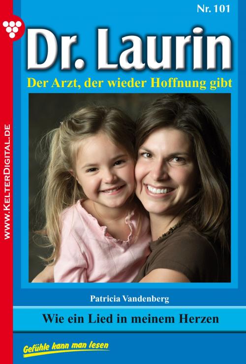 Cover of the book Dr. Laurin 101 – Arztroman by Patricia Vandenberg, Kelter Media
