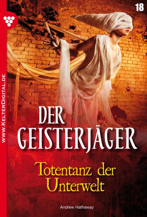 Cover of the book Der Geisterjäger 18 – Gruselroman by Andrew Hathaway, Kelter Media