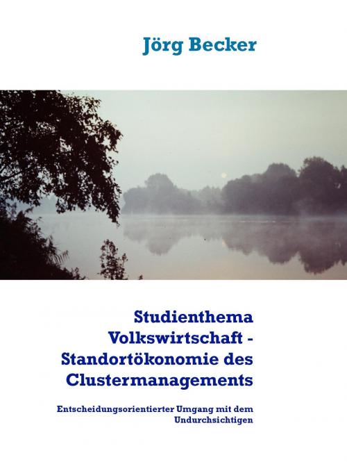 Cover of the book Studienthema Volkswirtschaft - Standortökonomie des Clustermanagements by Jörg Becker, Books on Demand