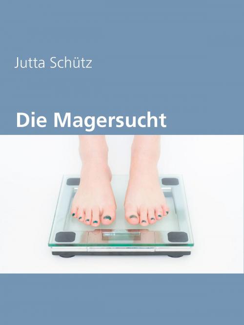 Cover of the book Die Magersucht by Jutta Schütz, BoD E-Short