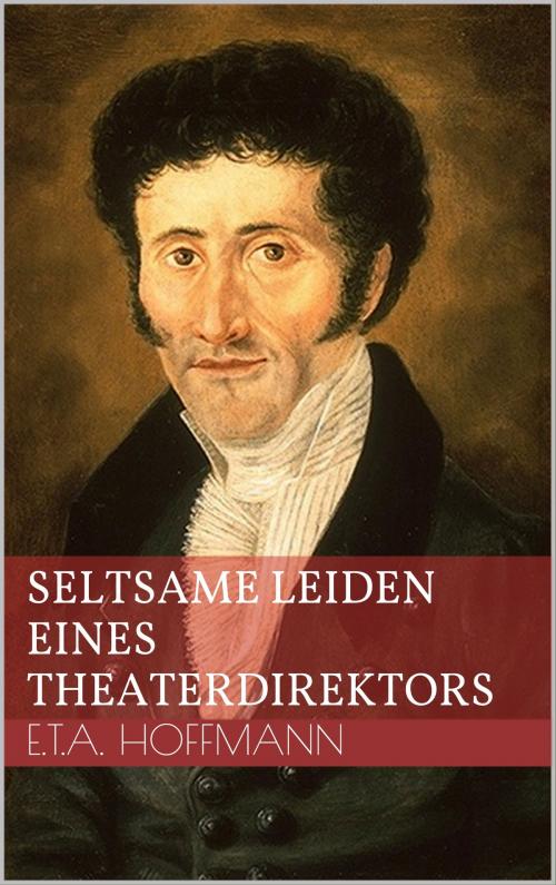 Cover of the book Seltsame Leiden eines Theaterdirektors by Ernst Theodor Amadeus Hoffmann, Books on Demand
