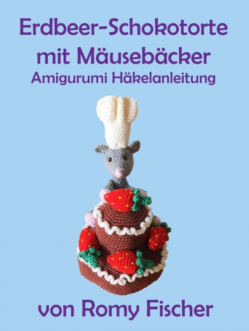 Cover of the book Erdbeer-Schokotorte mit Mäusebäcker by Romy Fischer, BoD E-Short