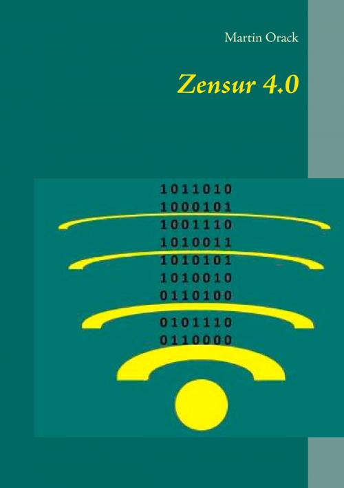 Cover of the book Zensur 4.0 by Martin Orack, Books on Demand