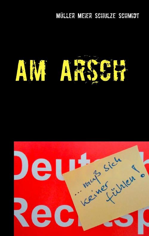 Cover of the book Am Arsch by Martin Müller, Manfred Meier, Stefan Schulze, Siegfried Schmidt, Books on Demand