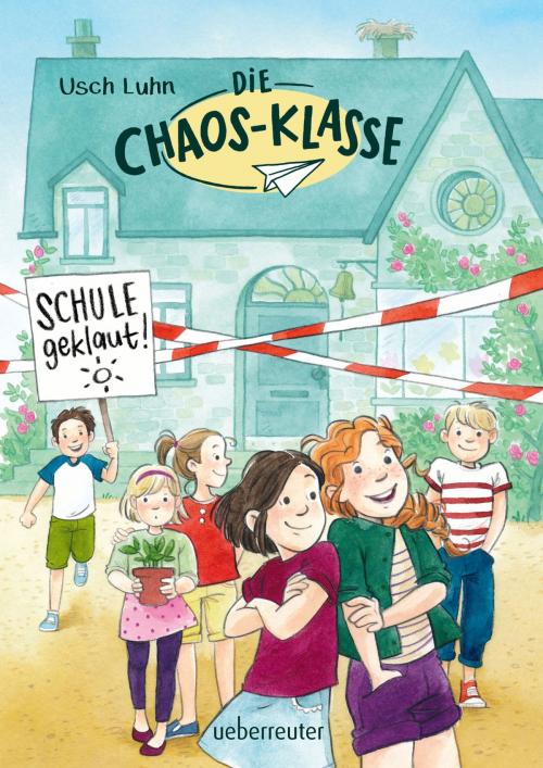 Cover of the book Die Chaos-Klasse - Schule geklaut! (Bd. 1) by Usch Luhn, Ueberreuter Verlag