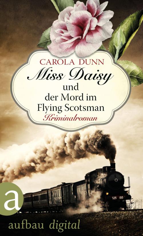 Cover of the book Miss Daisy und der Mord im Flying Scotsman by Carola Dunn, Aufbau Digital