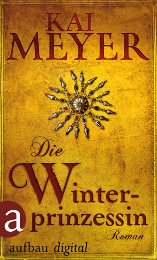 Cover of the book Die Winterprinzessin by Kai Meyer, Aufbau Digital
