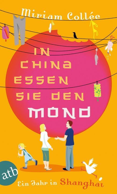 Cover of the book In China essen sie den Mond by Miriam Collée, Aufbau Digital