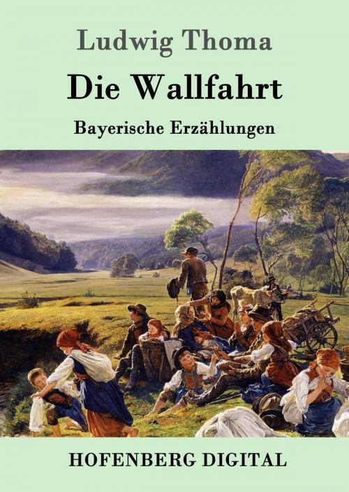 Cover of the book Die Wallfahrt by Ludwig Thoma, Hofenberg