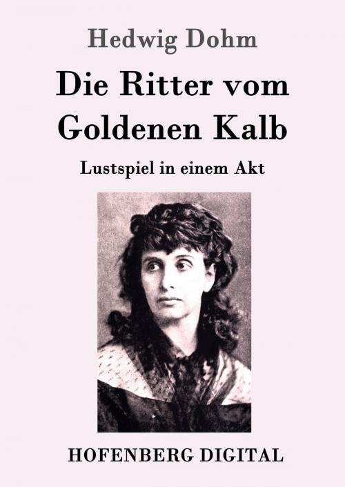 Cover of the book Die Ritter vom Goldenen Kalb by Hedwig Dohm, Hofenberg