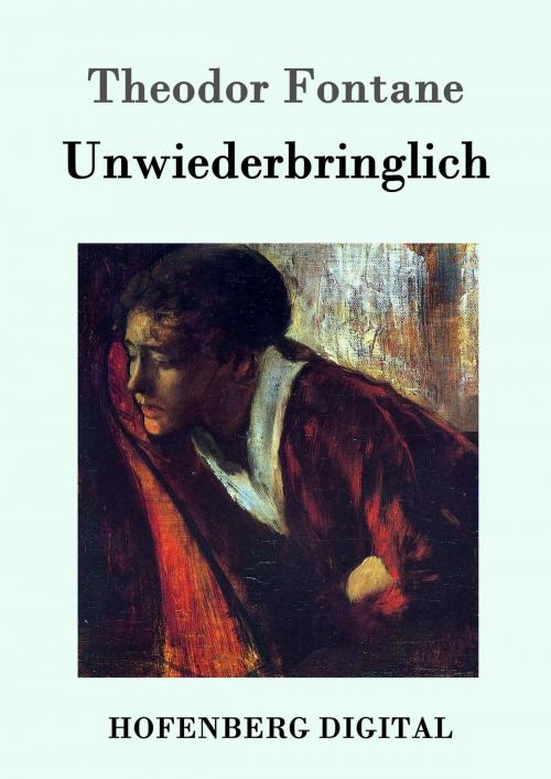 Cover of the book Unwiederbringlich by Theodor Fontane, Hofenberg