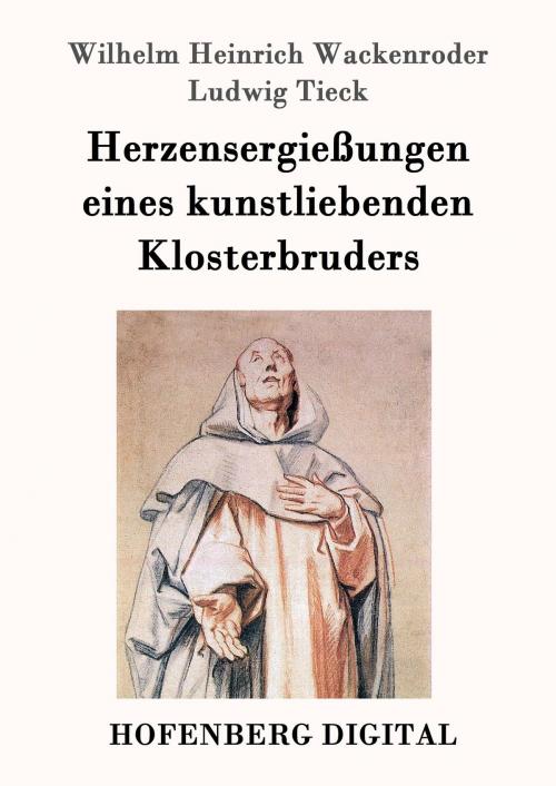 Cover of the book Herzensergießungen eines kunstliebenden Klosterbruders by Wilhelm Heinrich Wackenroder, Ludwig Tieck, Hofenberg