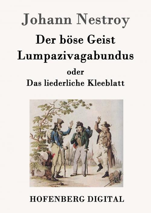 Cover of the book Der böse Geist Lumpazivagabundus oder Das liederliche Kleeblatt by Johann Nestroy, Hofenberg