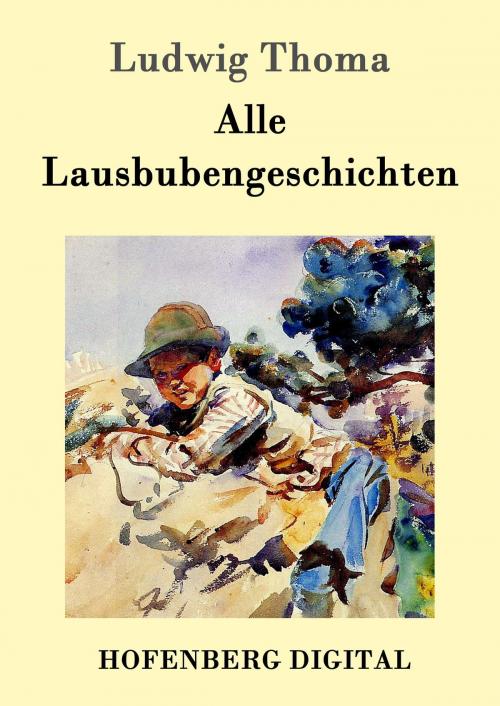 Cover of the book Alle Lausbubengeschichten by Ludwig Thoma, Hofenberg
