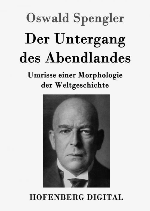 Cover of the book Der Untergang des Abendlandes by Oswald Spengler, Hofenberg