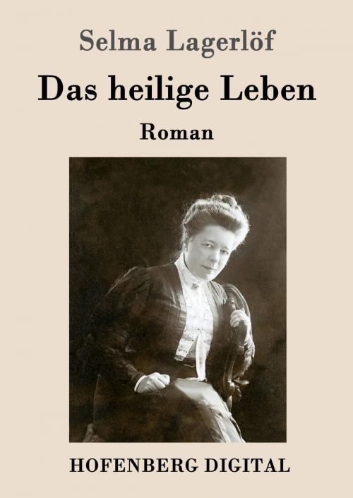Cover of the book Das heilige Leben by Selma Lagerlöf, Hofenberg