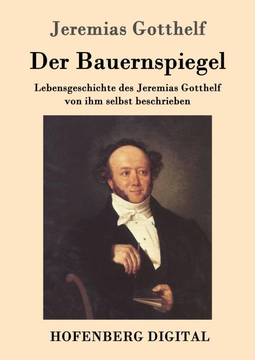 Cover of the book Der Bauernspiegel by Jeremias Gotthelf, Hofenberg