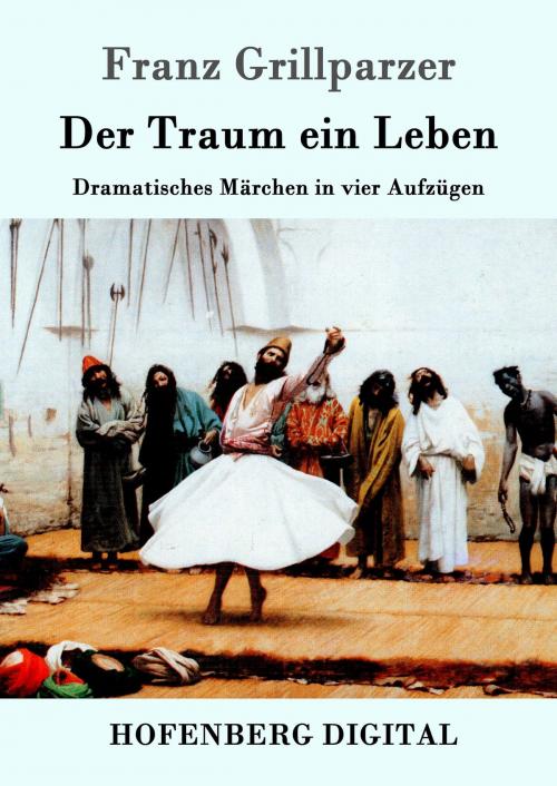 Cover of the book Der Traum ein Leben by Franz Grillparzer, Hofenberg