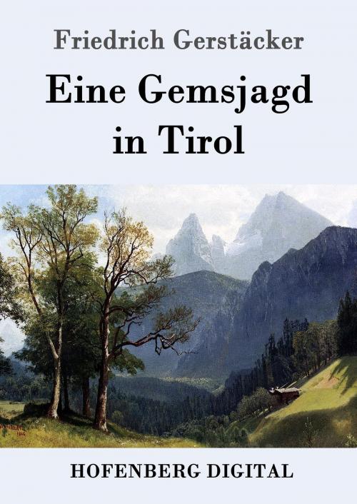 Cover of the book Eine Gemsjagd in Tirol by Friedrich Gerstäcker, Hofenberg