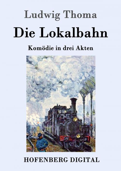Cover of the book Die Lokalbahn by Ludwig Thoma, Hofenberg