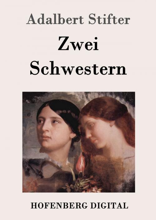 Cover of the book Zwei Schwestern by Adalbert Stifter, Hofenberg
