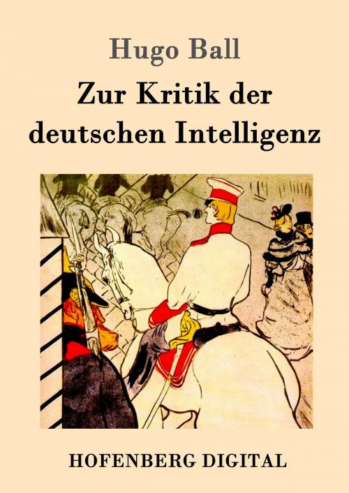 Cover of the book Zur Kritik der deutschen Intelligenz by Hugo Ball, Hofenberg