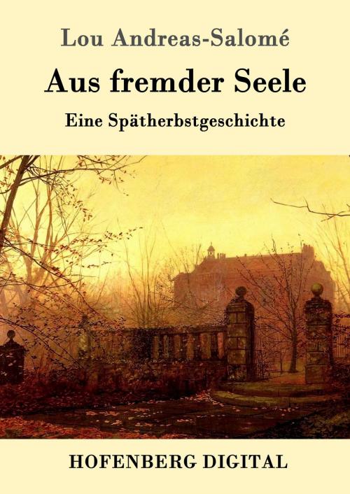 Cover of the book Aus fremder Seele by Lou Andreas-Salomé, Hofenberg
