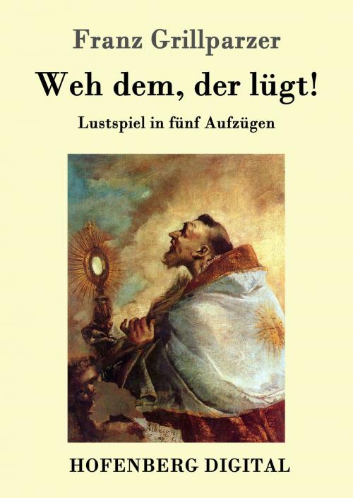Cover of the book Weh dem, der lügt! by Franz Grillparzer, Hofenberg