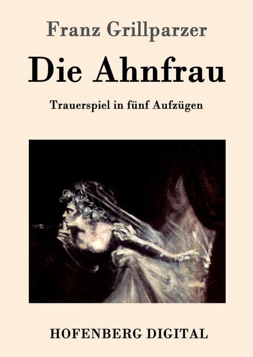 Cover of the book Die Ahnfrau by Franz Grillparzer, Hofenberg