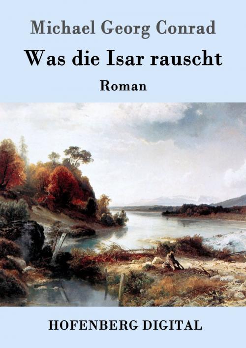 Cover of the book Was die Isar rauscht by Michael Georg Conrad, Hofenberg