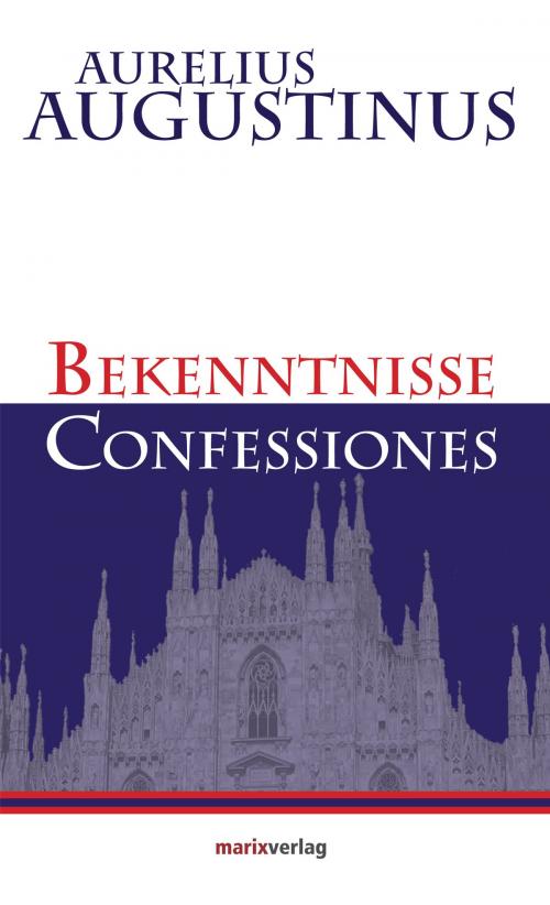 Cover of the book Bekenntnisse-Confessiones by Aurelius Augustinus, marixverlag