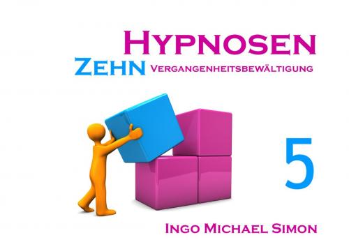 Cover of the book Zehn Hypnosen. Band 5 by Ingo Michael Simon, Books on Demand
