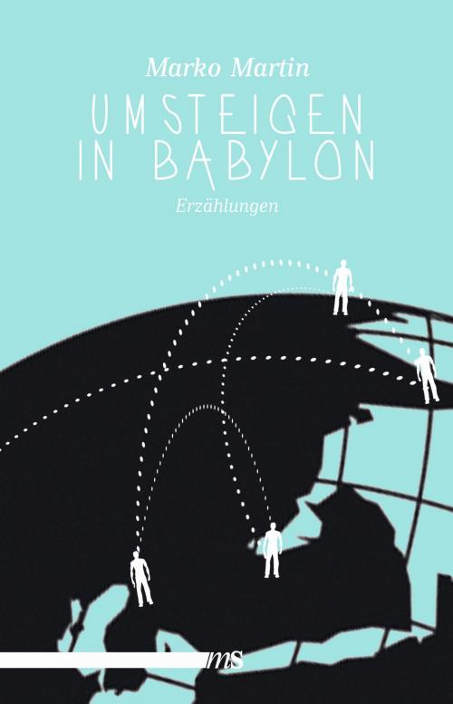 Cover of the book Umsteigen in Babylon by Marko Martin, Männerschwarm Verlag