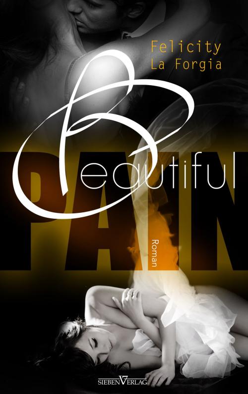 Cover of the book Beautiful Pain by Felicity La Forgia, Sieben Verlag
