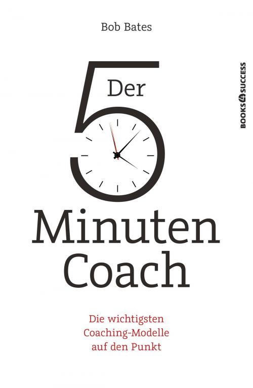 Cover of the book Der 5-Minuten-Coach by Bob Bates, books4success