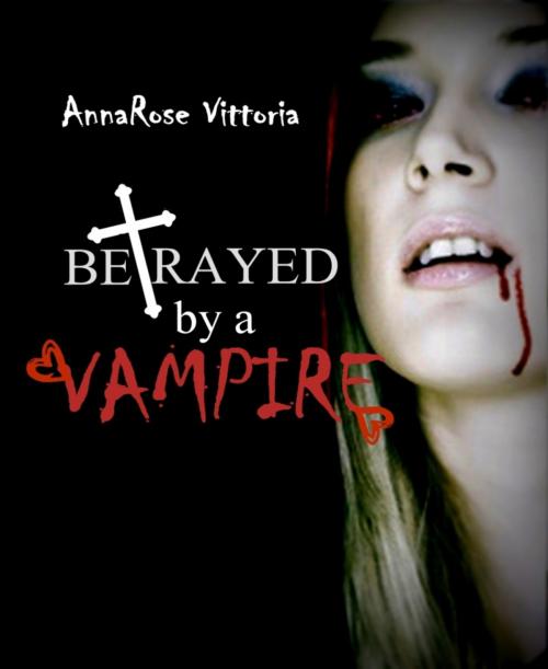 Cover of the book Betrayed By A Vampire by AnnaRose Vittoria, BookRix