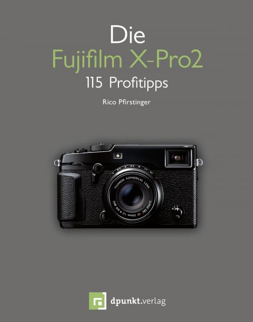 Cover of the book Die Fujifilm X-Pro2 by Rico Pfirstinger, dpunkt.verlag