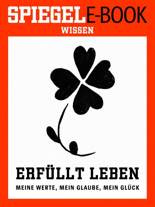 Cover of the book Erfüllt leben - Meine Werte, mein Glaube, mein Glück by , SPIEGEL-Verlag
