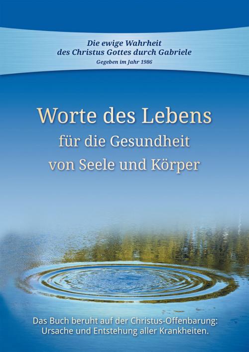 Cover of the book Worte des Lebens für die Gesundheit von Seele und Körper by , Gabriele-Verlag Das Wort