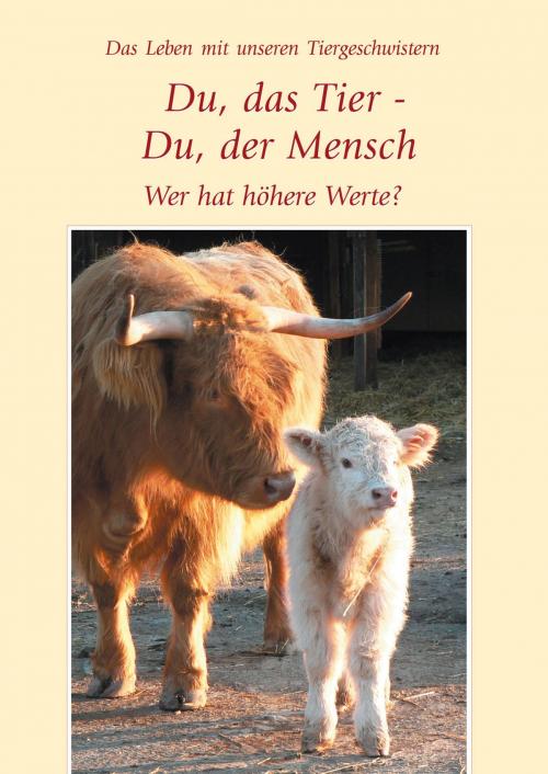 Cover of the book Du, das Tier - Du, der Mensch by Gabriele, Gabriele-Verlag Das Wort